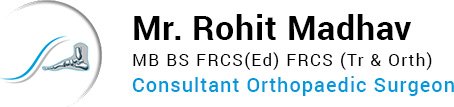 Mr. Rohit Madhav Consultant Orthopaedic Surgeon
